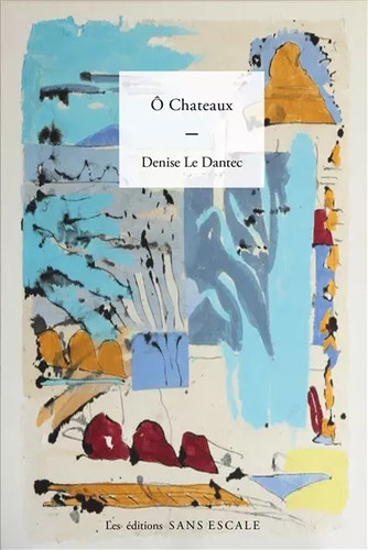 Châteaux denise le dantec - ô,